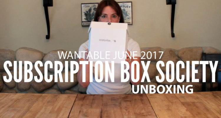 Wantable Unboxing June 2017