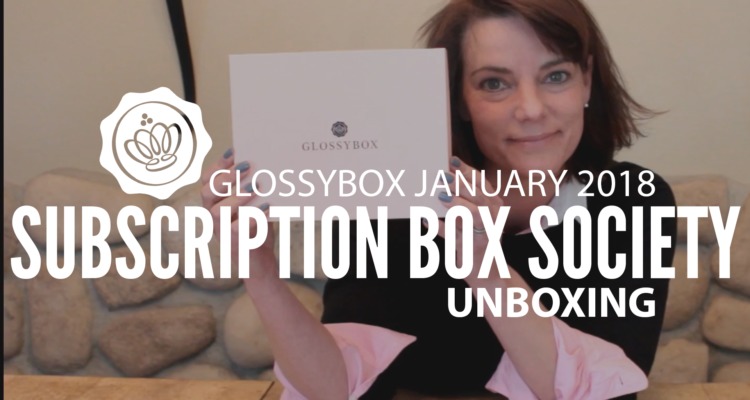 GLOSSYBOX January 2018 Unboxing