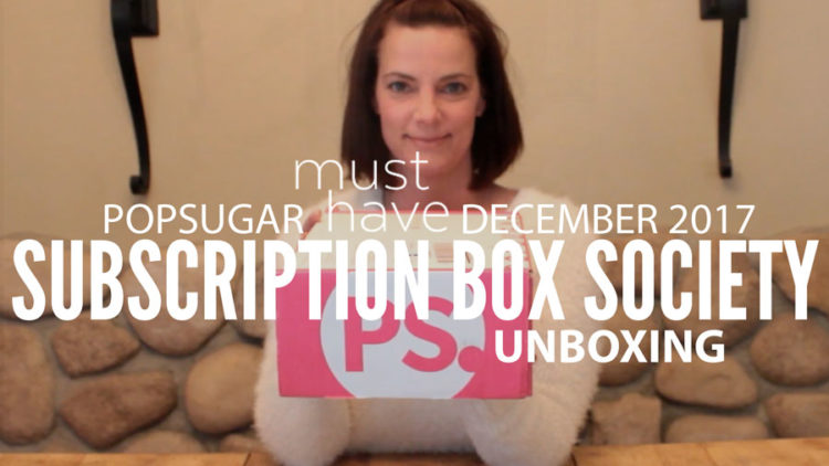 POPSUGAR Must Have December 2017 Unboxing