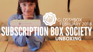 GLOSSYBOX February 2018 Unboxing